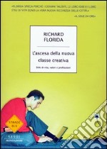 L'ascesa della nuova classe creativa. Stile di vita, valori e professioni