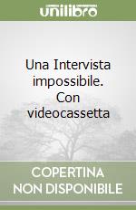 Una Intervista impossibile. Con videocassetta libro