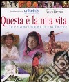 Questa è la mia vita. Come vivono i bambini di tutto il mondo libro