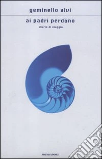 Ai padri perdóno. Diario di viaggio libro