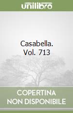 Casabella. Vol. 713