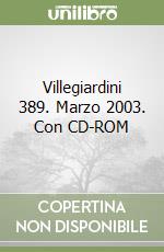 Villegiardini 389. Marzo 2003. Con CD-ROM