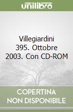 Villegiardini 395. Ottobre 2003. Con CD-ROM libro