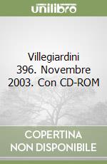 Villegiardini 396. Novembre 2003. Con CD-ROM libro