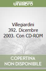Villegiardini 392. Dicembre 2003. Con CD-ROM libro