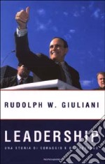 Leadership. Una storia di coraggio e di successo libro