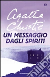 Un messaggio dagli spiriti libro