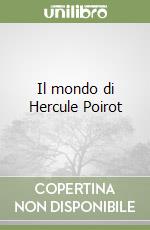 Il mondo di Hercule Poirot libro