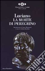 La Morte di Peregrino. Testo greco a fronte libro