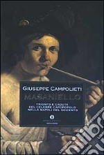 Masaniello. Trionfo e caduta del celebre capopopolo nella Napoli del Seicento libro