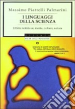 I linguaggi della scienza. Ultime notizie su mente, cultura, natura libro