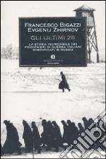 Gli ultimi 28. La storia incredibile dei prigionieri di guerra italiani dimenticati in Russia libro