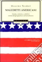 Maledetti americani. Destra, sinistra e cattolici: storia del pregiudizio antiamericano