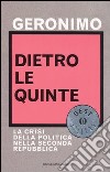 Dietro le quinte. La crisi della politica nella Seconda Repubblica libro