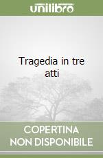 Tragedia in tre atti libro