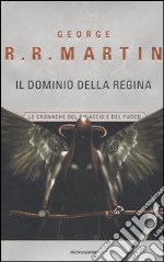 Le cronache del Ghiaccio e del Fuoco - 8. Il dominio della regina. libro