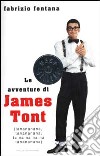 Le avventure di James Tont. Ta-na-na-na-nà, Ta-na-na-na-nà... libro