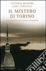 Il mistero di Torino. Due ipotesi su una capitale incompresa libro