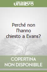 Perché non l'hanno chiesto a Evans? libro