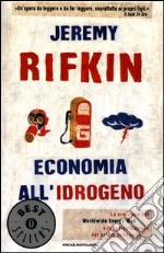 Economia all'idrogeno. La creazione del Worldwide Energy Web e la redistribuzione del potere sulla terra libro