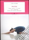 Pilates. Come tenersi in forma con il metodo della ginnastica armonica libro di Dillman Erika