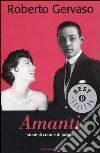 Amanti. Storie di cuori e di potere libro