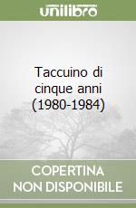 Taccuino di cinque anni (1980-1984) libro