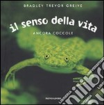 Il senso della vita. Ancora coccole. Ediz. illustrata libro