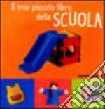 Il mio piccolo libro della scuola libro