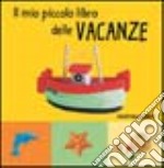 Il mio piccolo libro delle vacanze libro