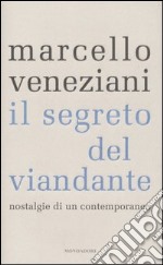 Il segreto del viandante. Nostalgie di un contemporaneo libro