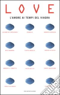 Love. L'amore ai tempi del viagra libro