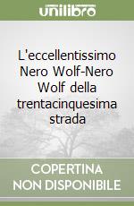 L'eccellentissimo Nero Wolf-Nero Wolf della trentacinquesima strada libro