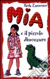 Mia e il piccolo dinosauro libro