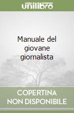 Manuale del giovane giornalista libro