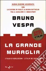 La grande muraglia. L'Italia di Berlusconi - L'Italia dei girotondi libro