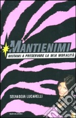 Mantienimi. Aiutami a preservare la mia moralità libro