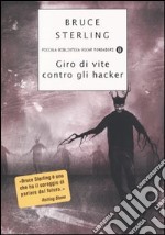 Giro di vite contro gli hacker. Legge e disordine sulla frontiera elettronica libro