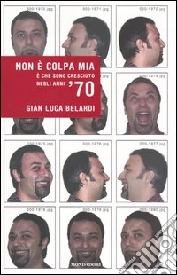 Non è colpa mia. E che sono cresciuto negli anni '70 libro