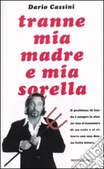 Tranne mia madre e mia sorella libro usato