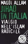 Jihad in Italia. Viaggio nell'Islam radicale libro