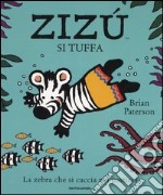 Zizù si tuffa. Ediz. illustrata