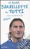Le nuove barzellette su Totti (raccolte ancora da me) libro di Totti Francesco