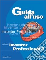 Autodesk Inventor Professional 8. Guida all'uso. Con CD-ROM libro