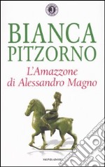 L'Amazzone di Alessandro Magno libro