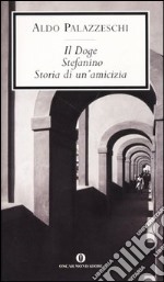 Il doge-Stefanino-Storia di un'amicizia libro