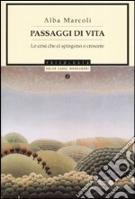 Passaggi di vita. Le crisi che ci spingono a crescere libro