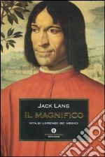 Il Magnifico. Vita di Lorenzo de' Medici