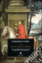 La Grancontessa. Vita, avventure e misteri di Matilde di Canossa libro