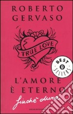 L'amore è eterno finché dura libro